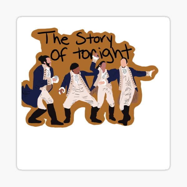 Hamilton- Story of Tonight Sticker