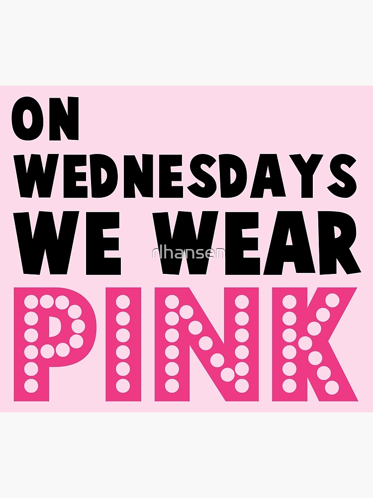 on-wednesdays-we-wear-pink-art-print-by-rlhansen-redbubble