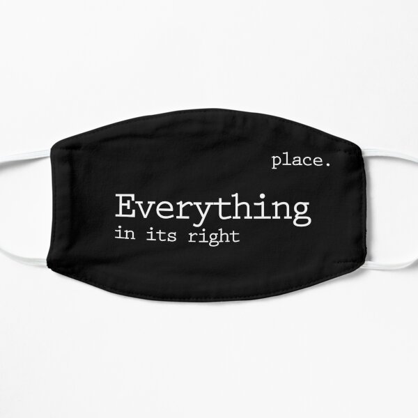 Everything in its right place Flat Mask