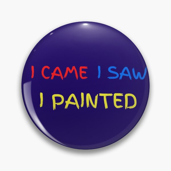 Item preview, I Came I Saw I Painted designed and sold by artistoutfitter.