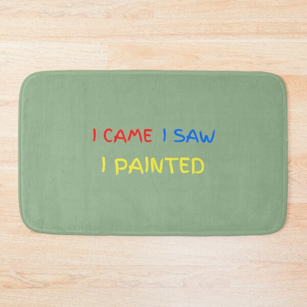 Item preview, I Came I Saw I Painted designed and sold by artistoutfitter.