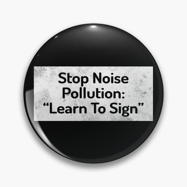 Item preview, Stop Noise Pollution, Learn To Sign  designed and sold by kindxinn.