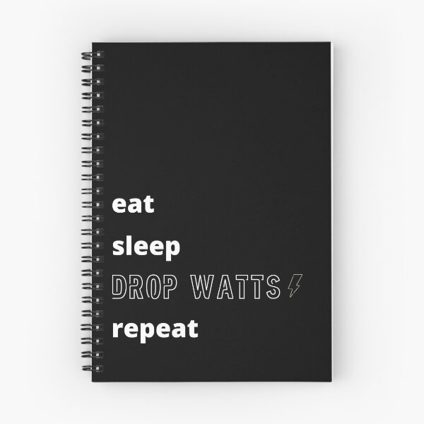 Item preview, Eat Sleep Drop Watts Repeat (white text) designed and sold by wellsaidsir.