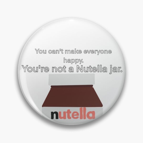 Item preview, You can't make everyone happy, you aren't nutella  designed and sold by Lily Falberg.