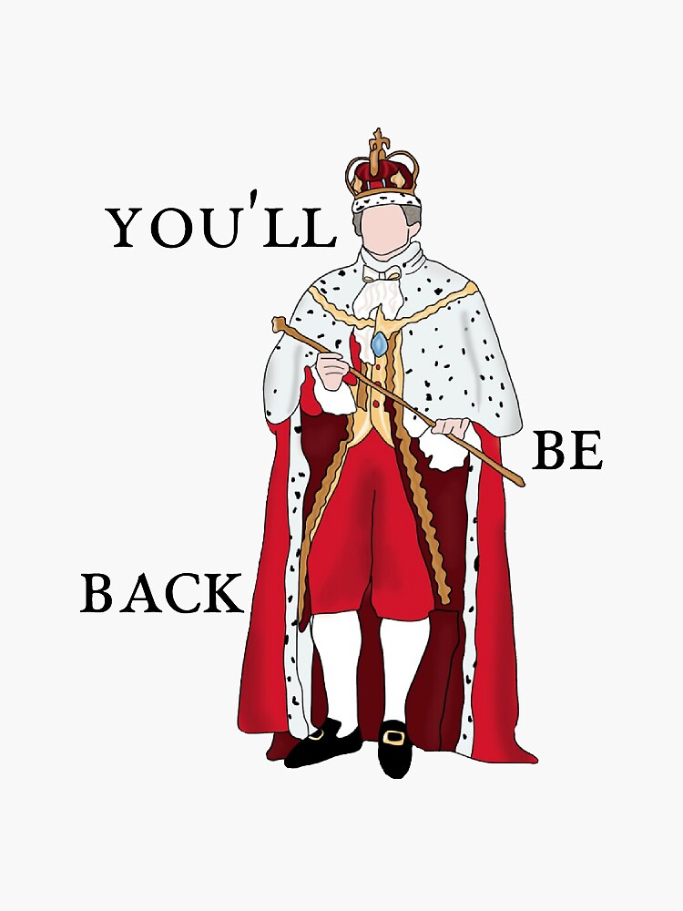 King George Hamilton You ll Be Back Sticker for Sale by giannahickey Redbubble