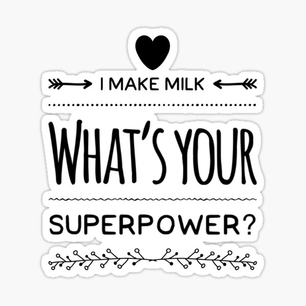 Item preview, I make milk, whats your superpower designed and sold by ashdenent.