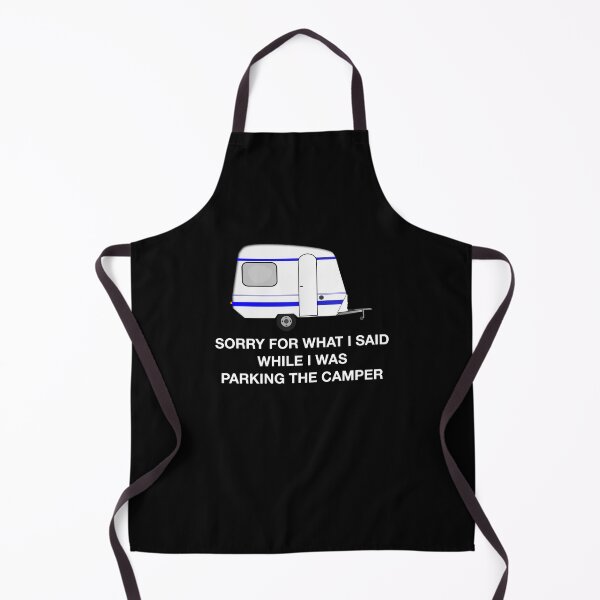 Item preview, Sorry For What I Said While I Was Parking The Camper designed and sold by Vanover Designs.