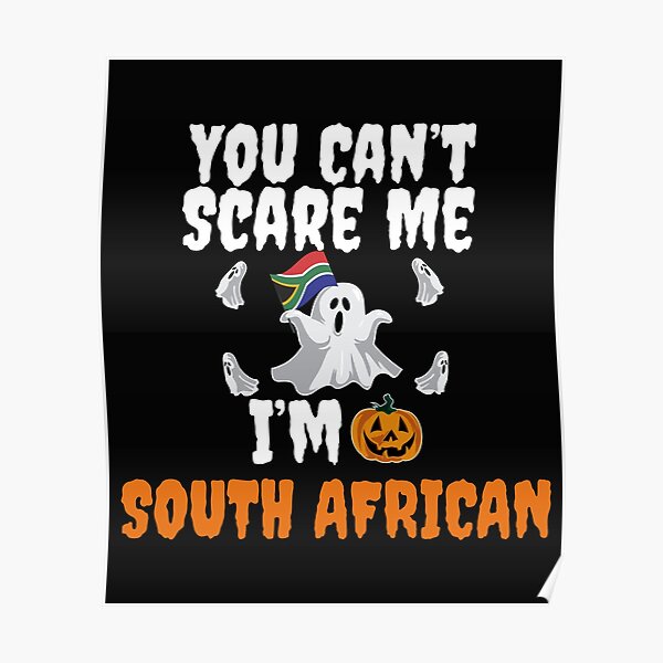 "Can't scare I'm South African Halloween South Africa" Poster for Sale