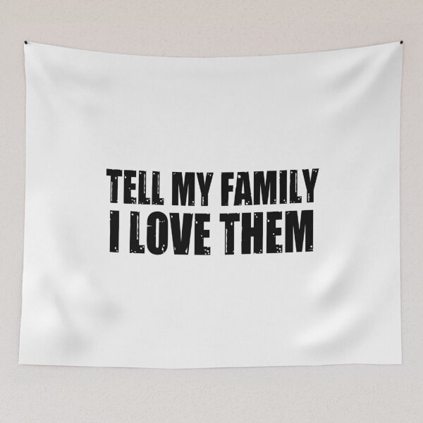 Item preview, Tell my family I love them designed and sold by kader85.