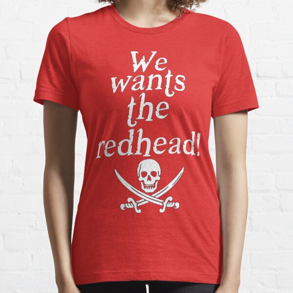 we want the redhead shirt