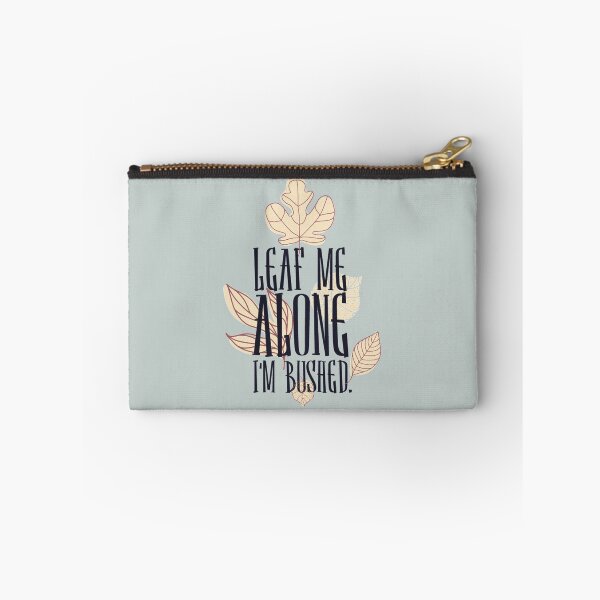 Item preview, Leaf me alone I'm bushed – funny plants lover Gift designed and sold by Teenation9.
