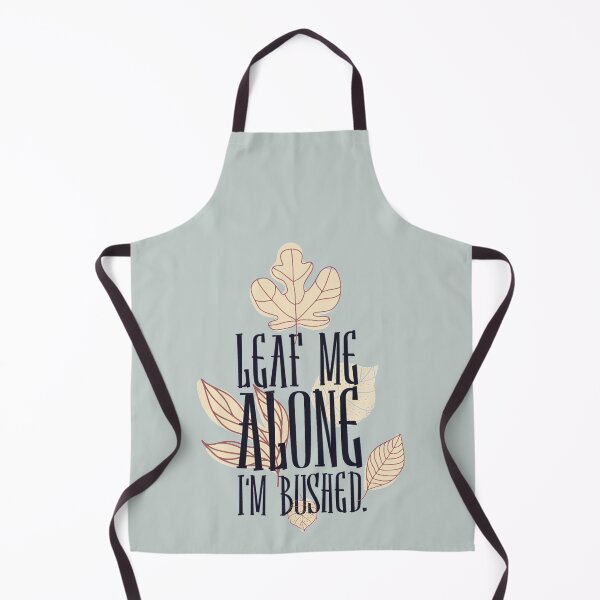 Item preview, Leaf me alone I'm bushed – funny plants lover Gift designed and sold by Teenation9.