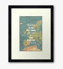 Travel is the only thing you buy that make you richer Framed Print