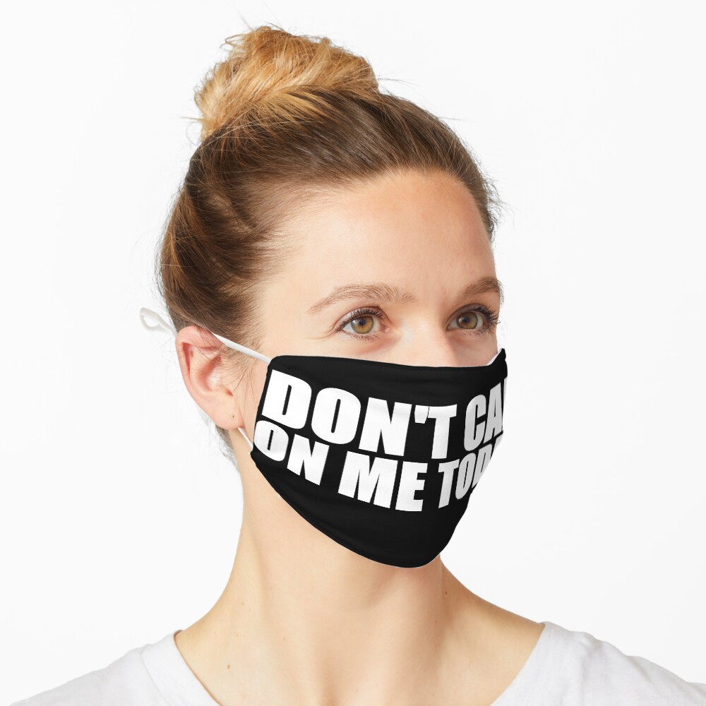 DONT ASK...TODAY Mask
