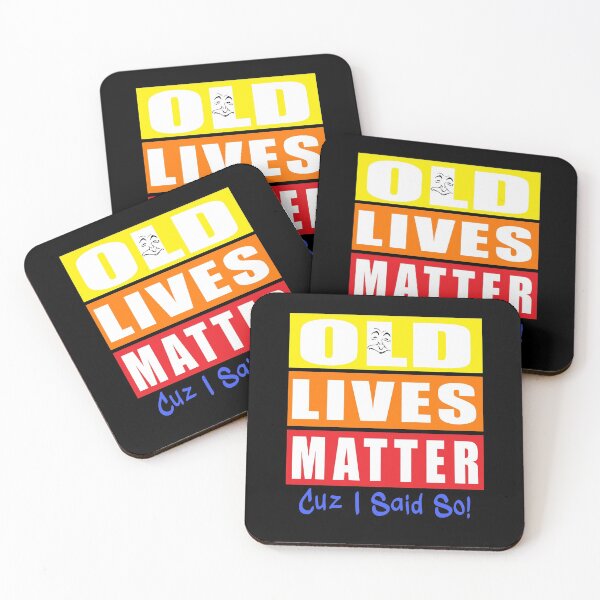 Item preview, OLD LIVES MATTER - Cuz I Said So - in Color designed and sold by EldersRULE.