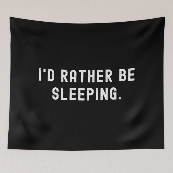 Item preview, I'd Rather Be Sleeping - Funny Quote designed and sold by m95sim.