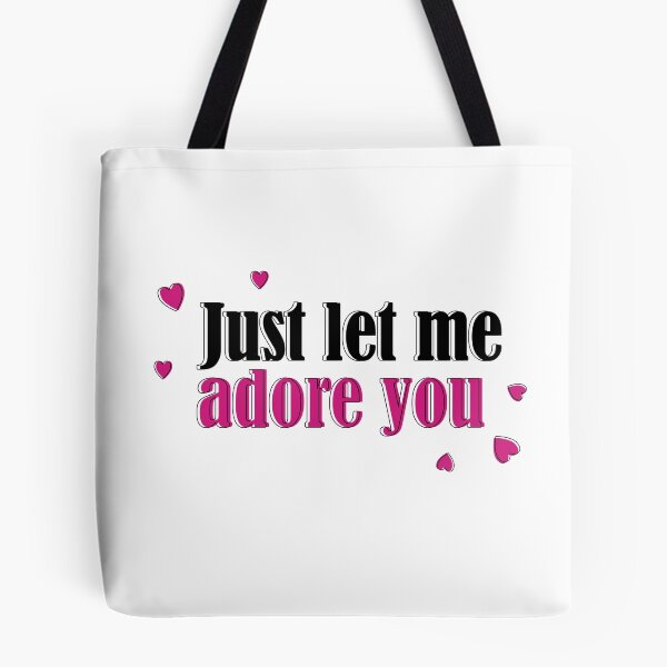 Item preview, Just let me adore you designed and sold by Jinx93.