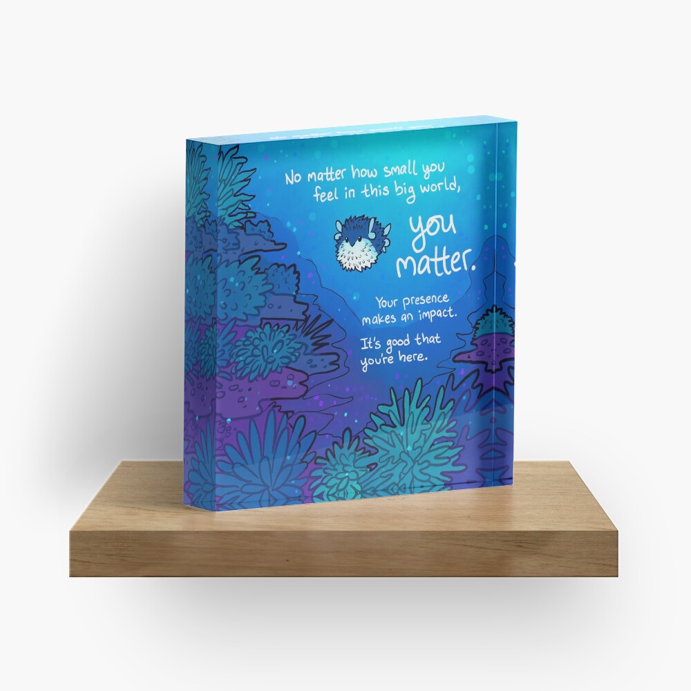 "No Matter How Small You Feel" Pufferfish Acrylic Block