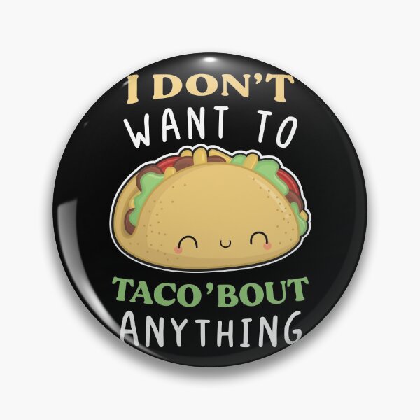 Item preview, I don't Want To Taco'Bout Anything Funny Cute Kawaii Taco's pun Gift designed and sold by Scratches Tees.