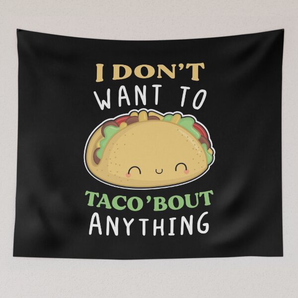 Item preview, I don't Want To Taco'Bout Anything Funny Cute Kawaii Taco's pun Gift designed and sold by Scratches Tees.