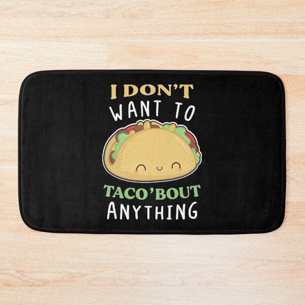 Item preview, I don't Want To Taco'Bout Anything Funny Cute Kawaii Taco's pun Gift designed and sold by Scratches Tees.