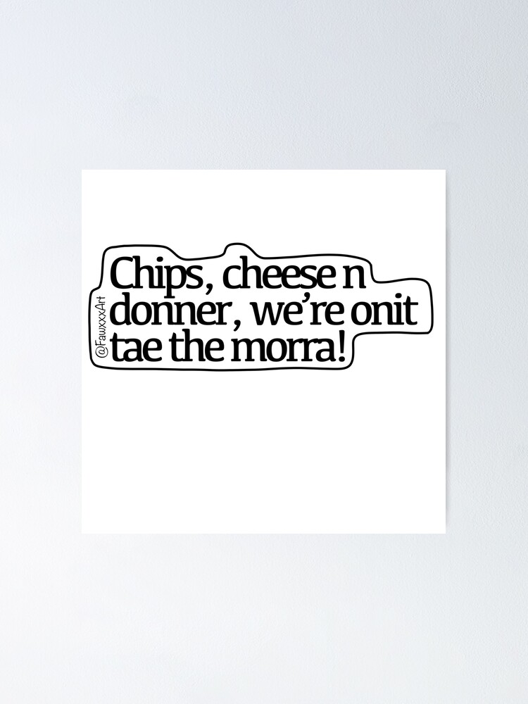 "Chips, cheese n donner!" Poster by Fawxxx Redbubble