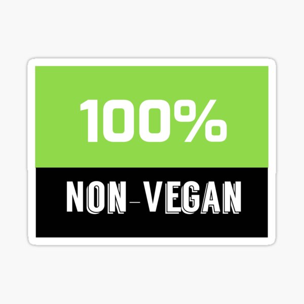 Non Vegan sticker Sticker