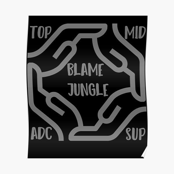 Blame Jungle - League of Legends Poster