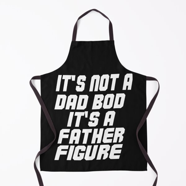 Item preview, IT'S NOT A DAD BOD IT'S A FATHER FIGURE. designed and sold by leicha.