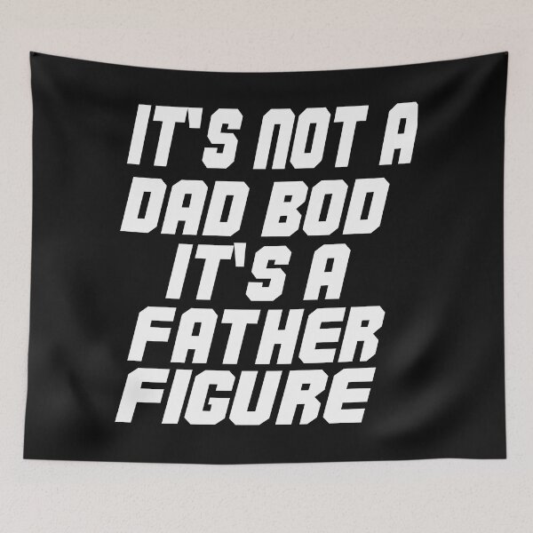 Item preview, IT'S NOT A DAD BOD IT'S A FATHER FIGURE. designed and sold by leicha.