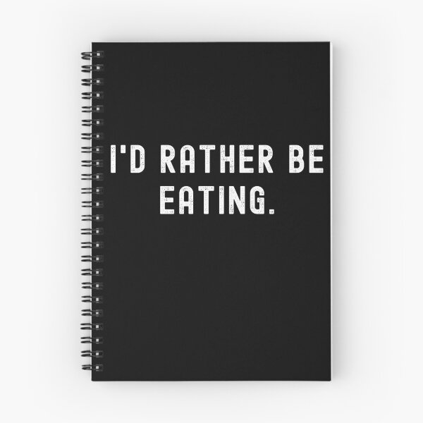 Item preview, I'd Rather Be Eating - Funny Quote designed and sold by m95sim.