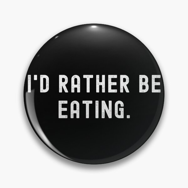 Item preview, I'd Rather Be Eating - Funny Quote designed and sold by m95sim.