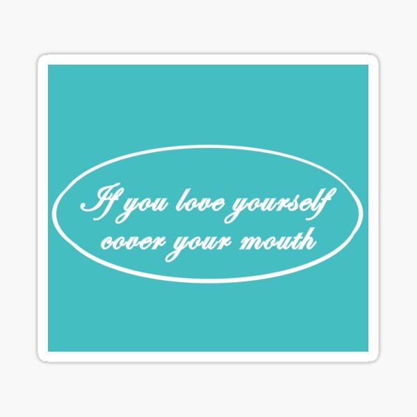 if-you-love-yourself-cover-your-mouth-sticker-for-sale-by-mereset