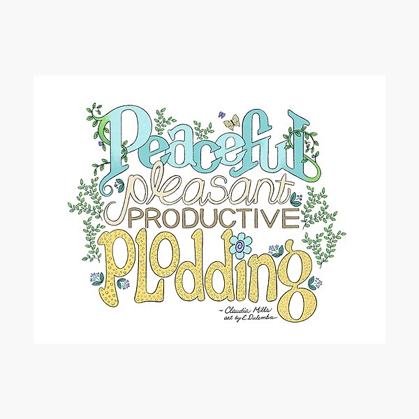 Item preview, Peaceful, pleasant, productive, plodding designed and sold by Elizabeth Dulemba.