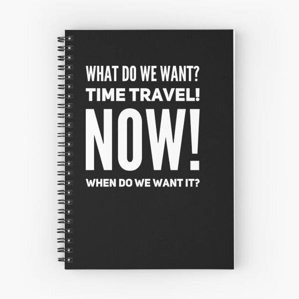 Item preview, What do we want, time travel! designed and sold by funnytshirtco.