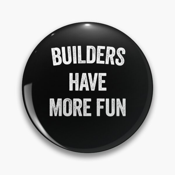 Item preview, BUILDERS HAVE MORE FUN designed and sold by Teeter-Totter.