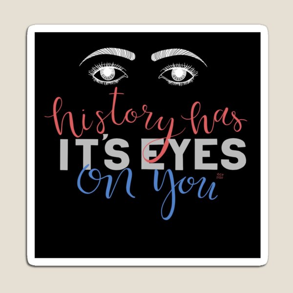 History Has Its Eyes On You Gifts & Merchandise Redbubble