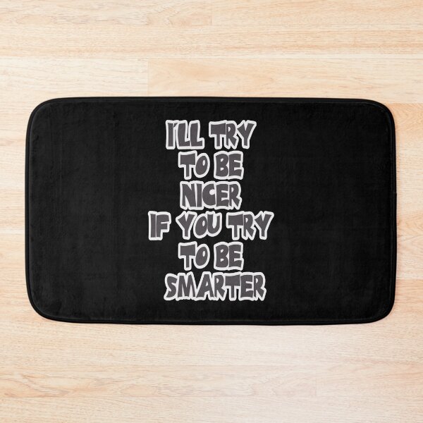 Item preview, I'll Try to be Nicer If You Try to be Smarter designed and sold by Maria  Gonzalez.