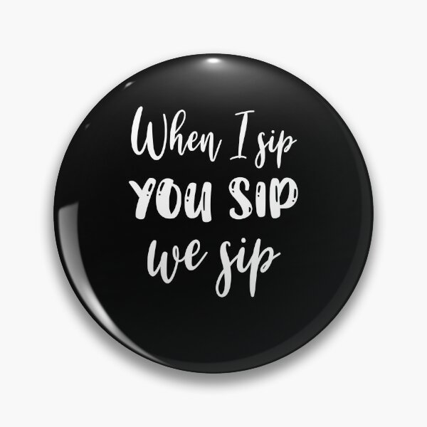 Item preview, when i sip you sip we sip designed and sold by Skeptikon.