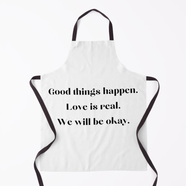 Item preview, Good things happen. Love is real. We will be okay. designed and sold by EnlightParis.