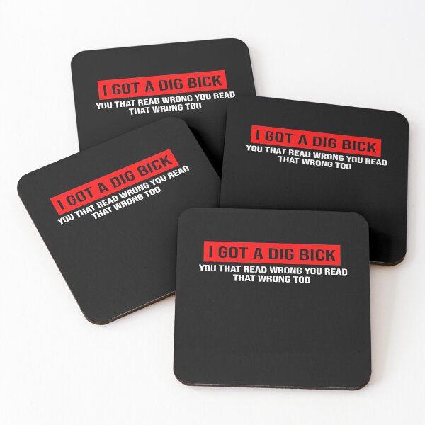 Item preview, I Got A Dig Bick you that read wrong you read that wrong too designed and sold by ZAstore.