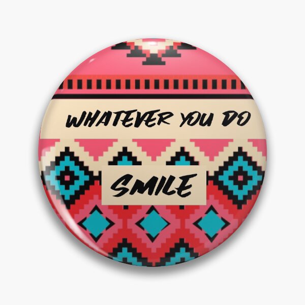 Item preview, Positive Patterned design Whatever You Do Smile  designed and sold by Got-Ya-Bak.