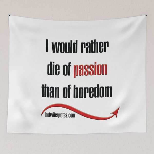 Artikelvorschau, I would rather die of passion than of boredom entworfen und verkauft von hotwifequotes.