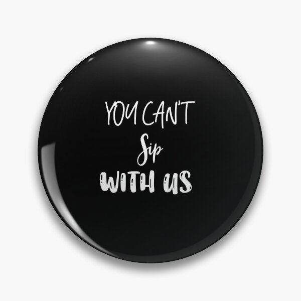 Item preview, you cant sip with us designed and sold by Skeptikon.