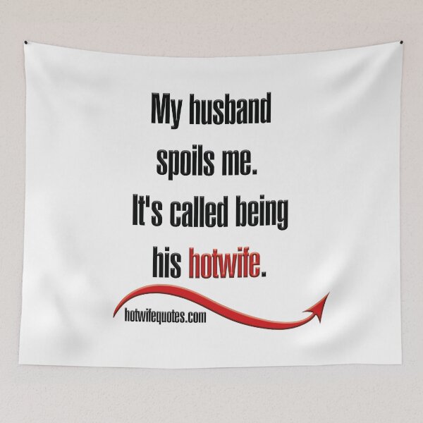 Artikelvorschau, My husband spoils me. It's called being his hotwife. entworfen und verkauft von hotwifequotes.