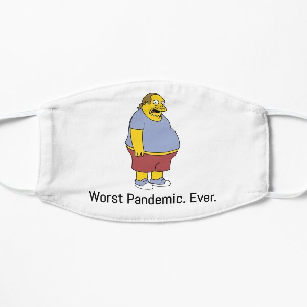 Worst Pandemic ever! (Comic book guy) Flat Mask