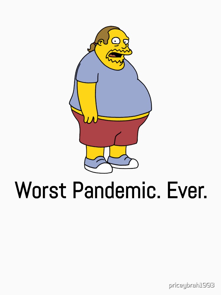 Worst Pandemic ever! (Comic book guy) by priceybrah1993