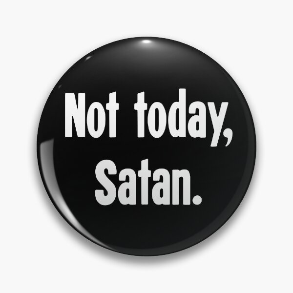 Item preview, Not Today, Satan designed and sold by Good-Looking Corpse.