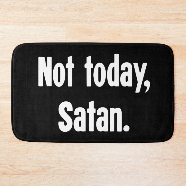 Item preview, Not Today, Satan designed and sold by Good-Looking Corpse.