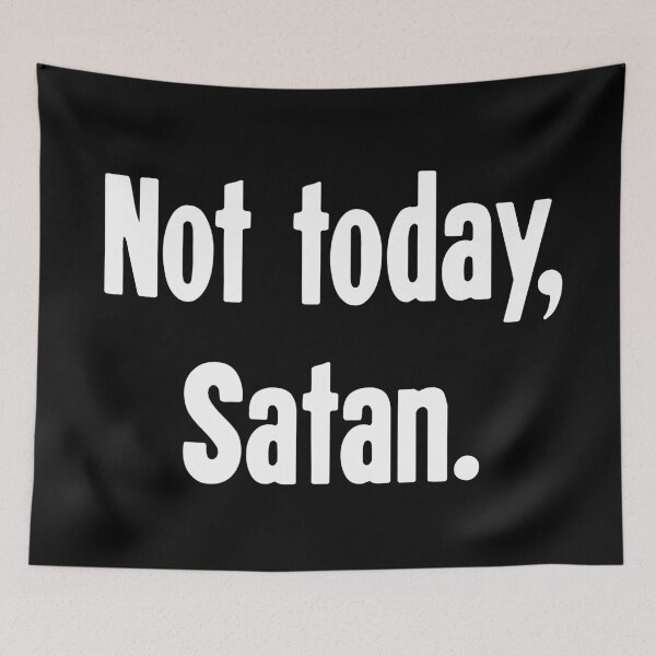 Item preview, Not Today, Satan designed and sold by Good-Looking Corpse.